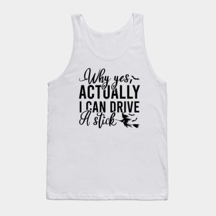 Why Yes I Can Actually Drive A Stick Tank Top